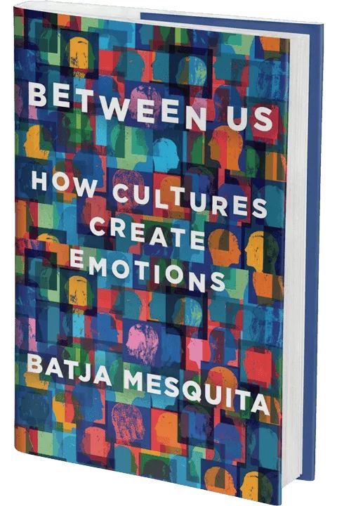 Between Us: How Cultures Create Emotions